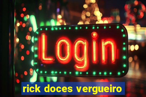 rick doces vergueiro